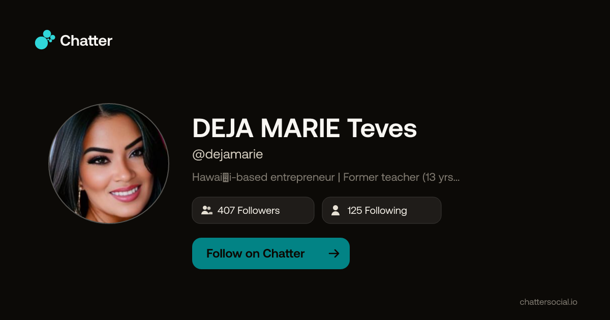 DEJA MARIE Teves (@dejamarie) on Chatter